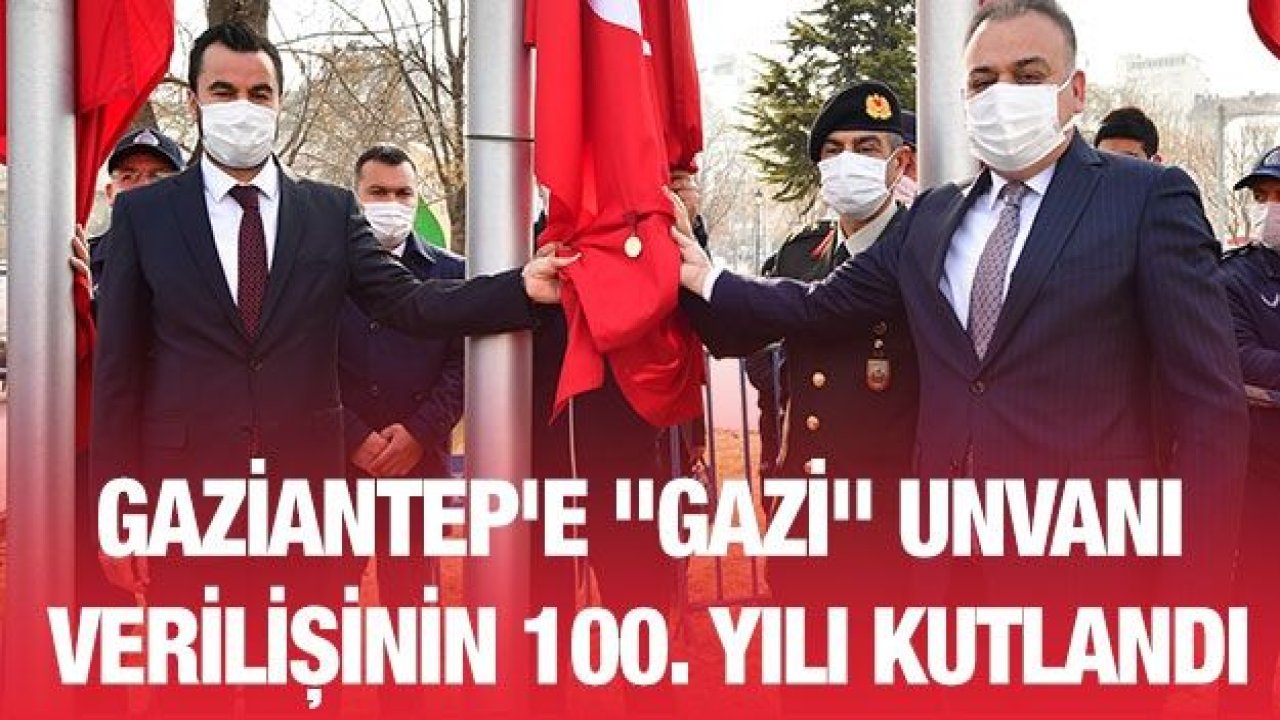 Gaziantep'e "Gazi" Unvanı Verilişinin 100. Yılı Kutlandı