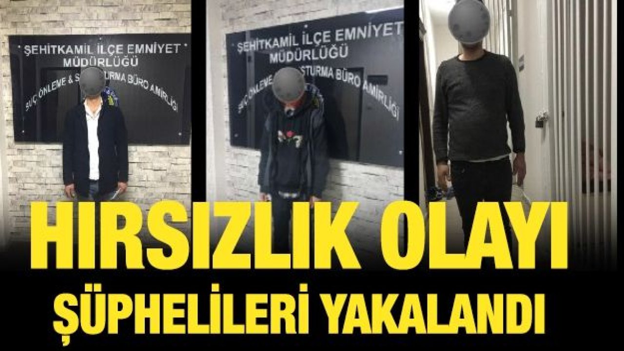 Hırsızlık olayı şüphelileri yakalandı