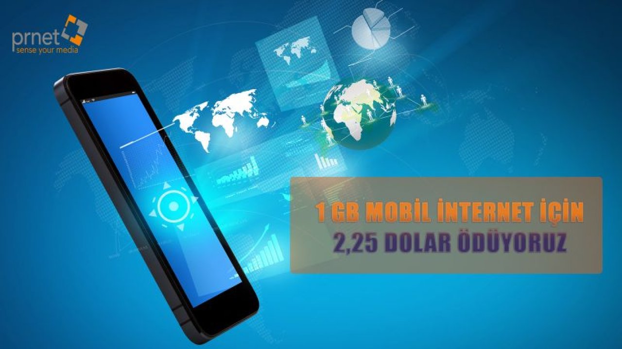 1 GB MOBİL İNTERNET İÇİN 2,25 DOLAR ÖDÜYORUZ