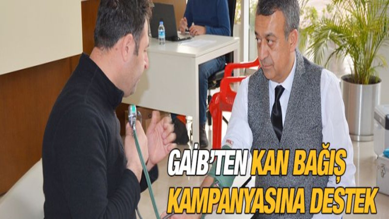 GAİB'ten Kan Bağış Kampanyasına destek