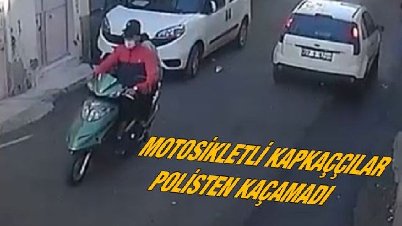 Motosikletli kapkaççılar polisten kaçamadı