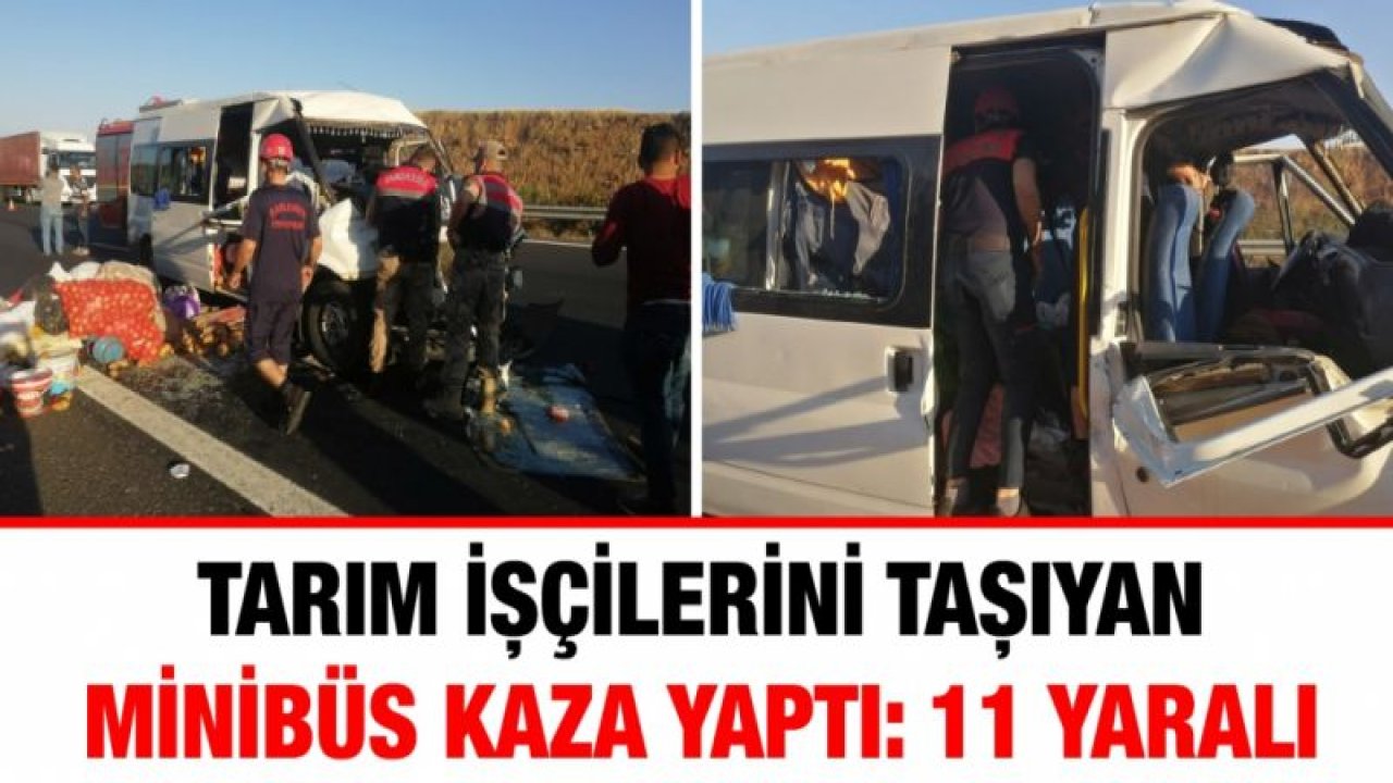 Tarım işçilerini taşıyan minibüs kaza yaptı: 11 yaralı