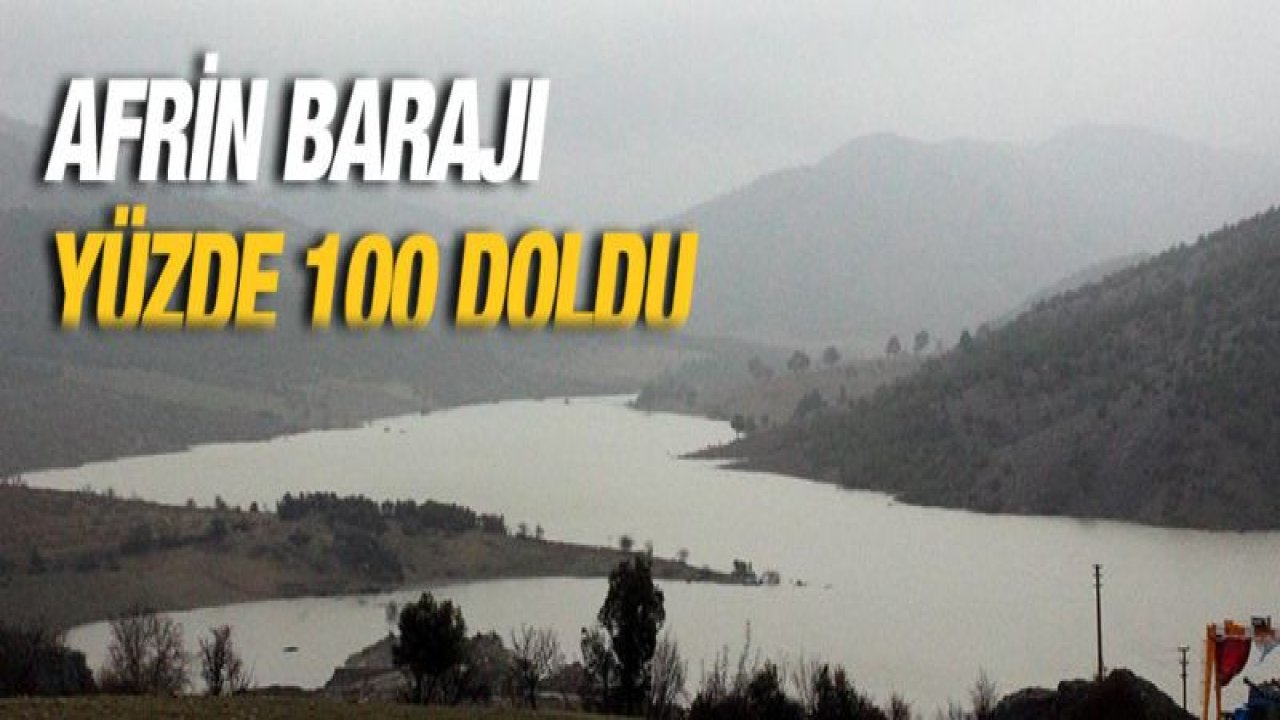 Afrin Barajı yüzde 100 doldu