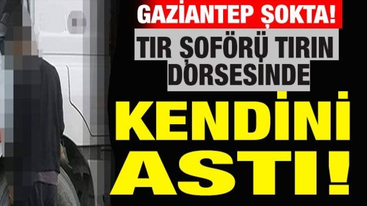 İntiharlarda kara Cumartesi! Bir günde şok intiharlar! Kamyon şoförü kendini tırında astı