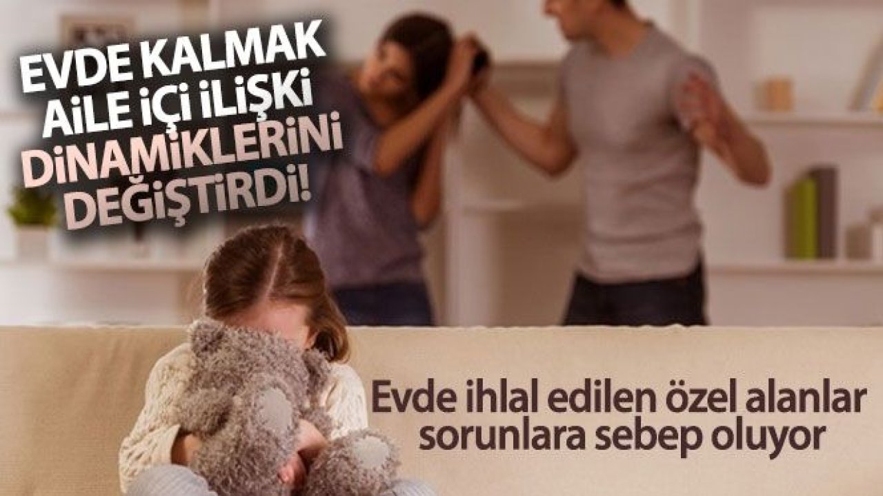 Evde kalmak aile içi ilişki dinamiklerini değiştirdi