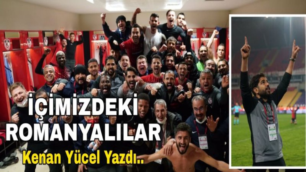 İÇİMİZDEKİ ROMANYALILAR