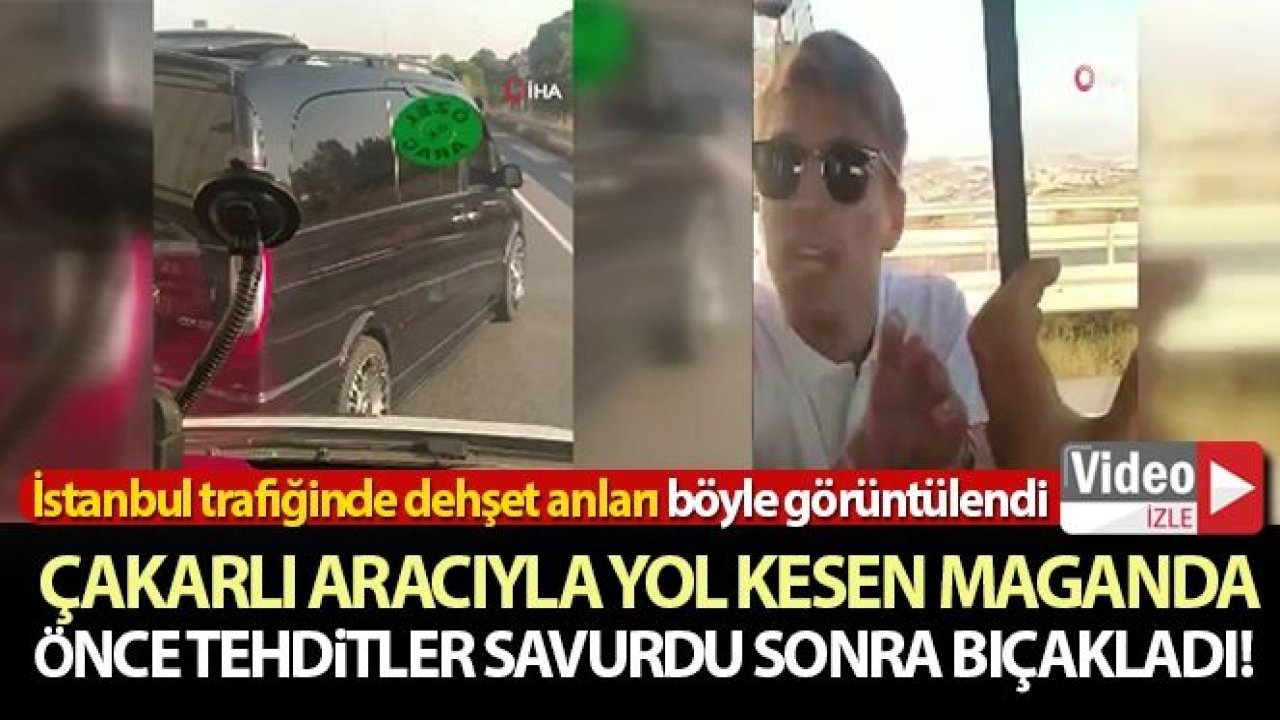 Çakarlı aracıyla yol kesen maganda, önce tehditler savurdu sonra bıçakladı