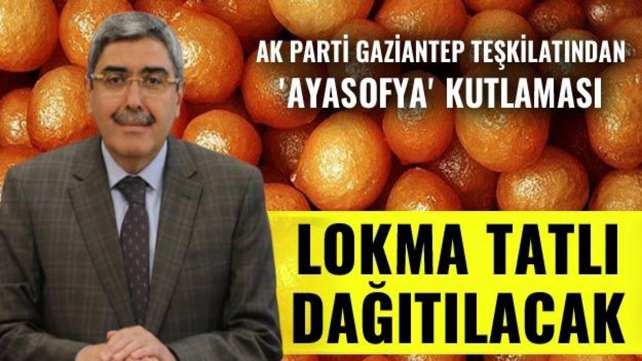 AK Parti Gaziantep, lokma tatlı dağıtacak