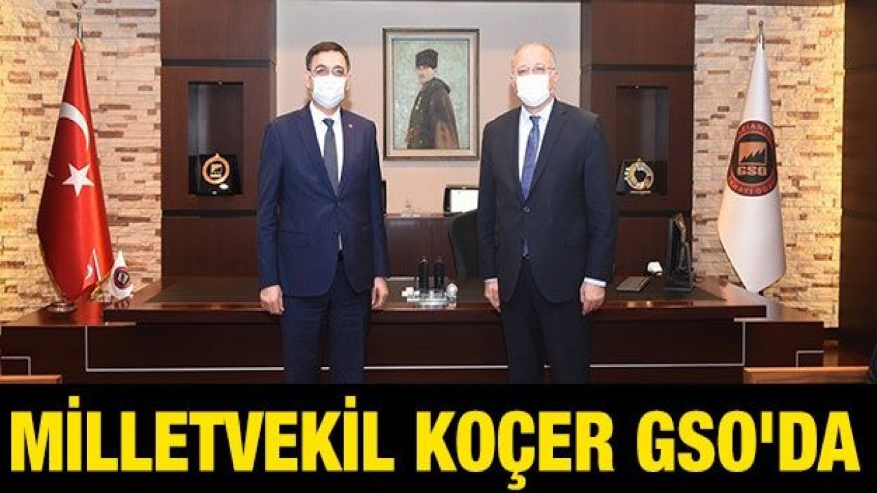 Milletvekil Koçer GSO'da