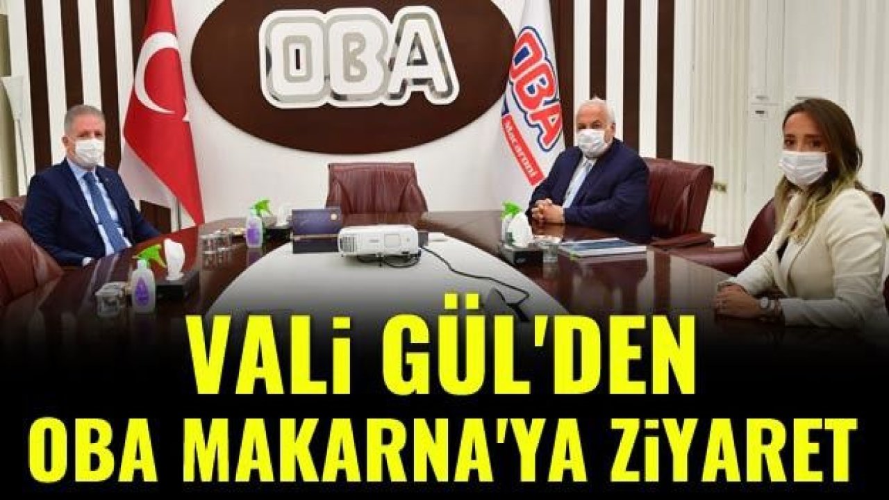 Vali Gül'den OBA Makarna'ya ziyaret