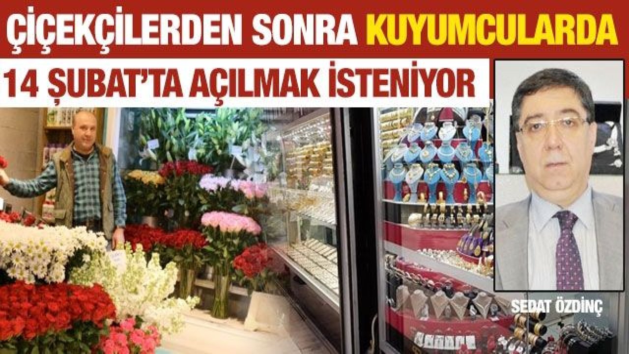 Çiçekçilerden sonra kuyumcularda 14 Şubat’ta açılmak isteniyor