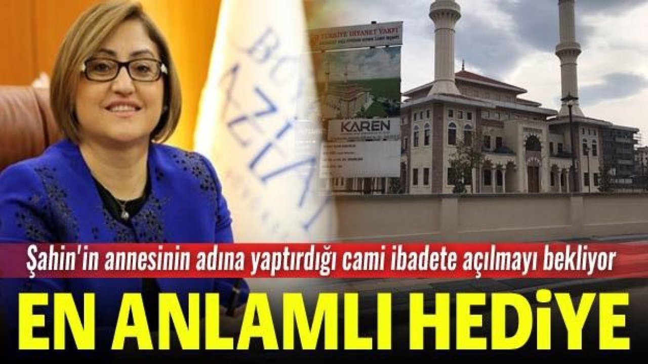 En anlamlı hediye: Şahin'in annesinin adına yaptırdığı cami ibadete açılmayı bekliyor