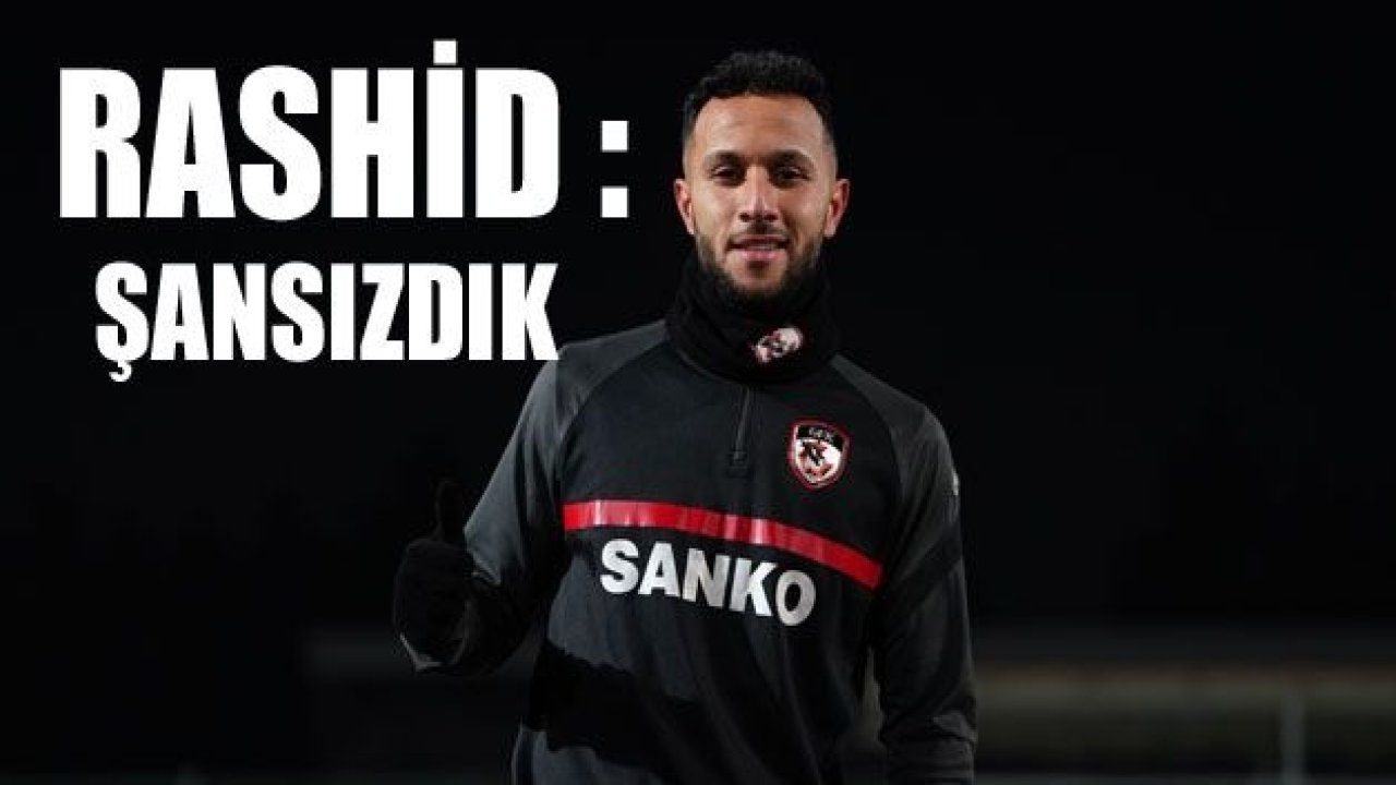 Rashid: "Biz şanssızdık"