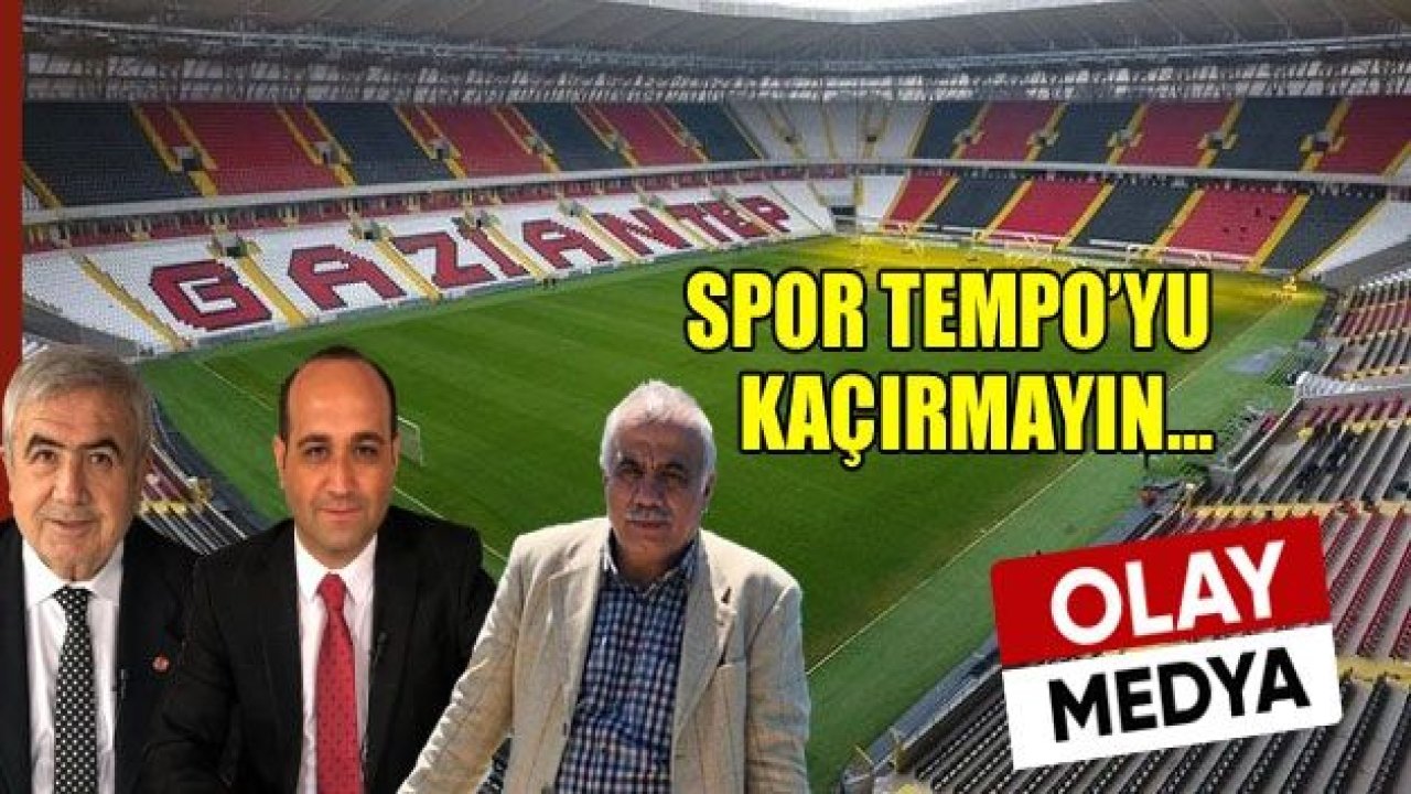 SPOR TEMPO’YU KAÇIRMAYIN!