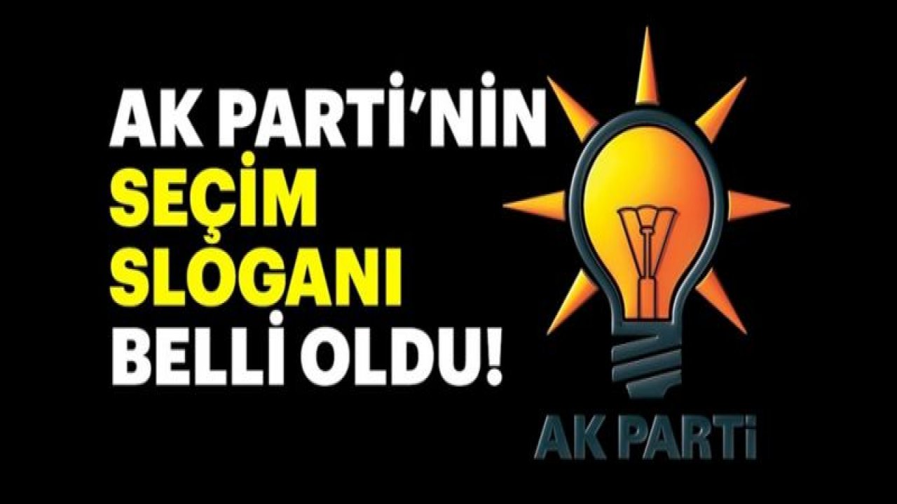 AK Parti'nin seçim sloganı belli oldu!