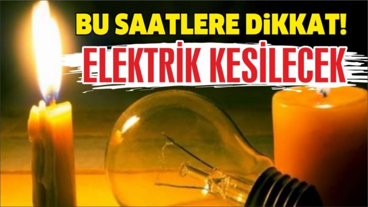 Gaziantep'te Bugün Elektrik Kesilecek Yerler...