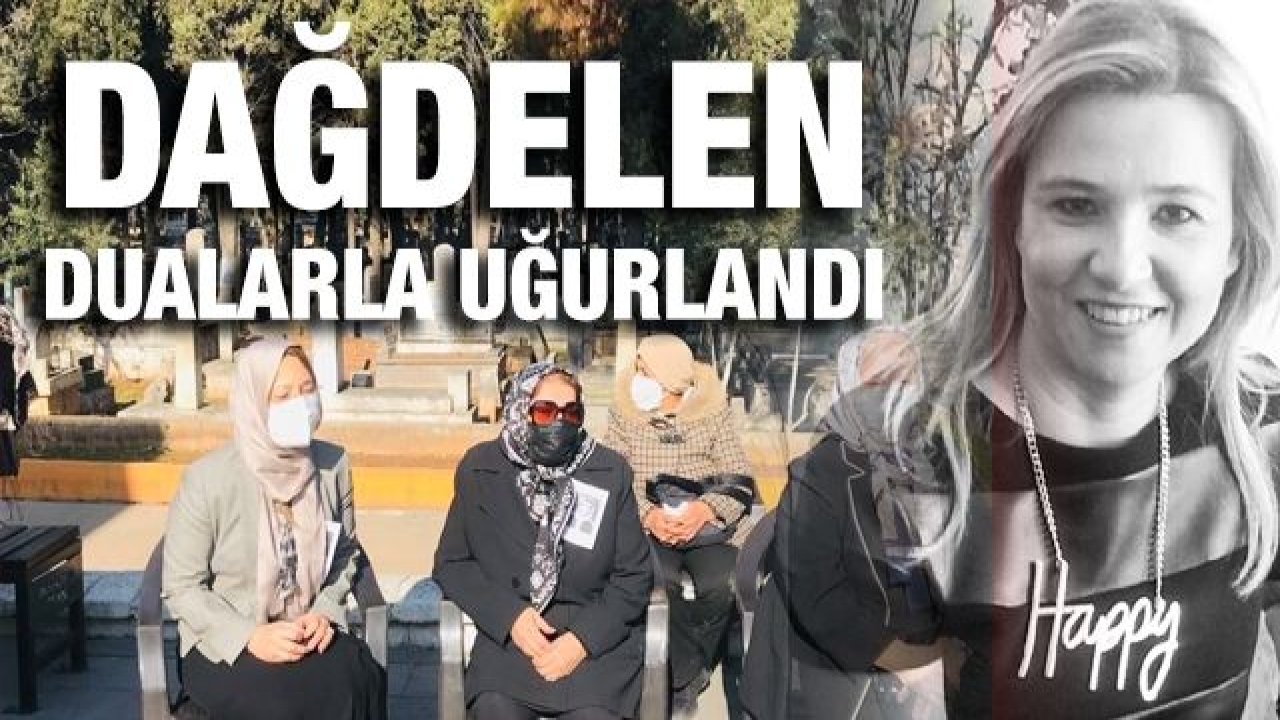 Beliz Dağdelen dualarla uğurlandı