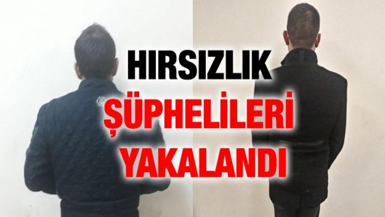 Hırsızlık şüphelileri yakalandı