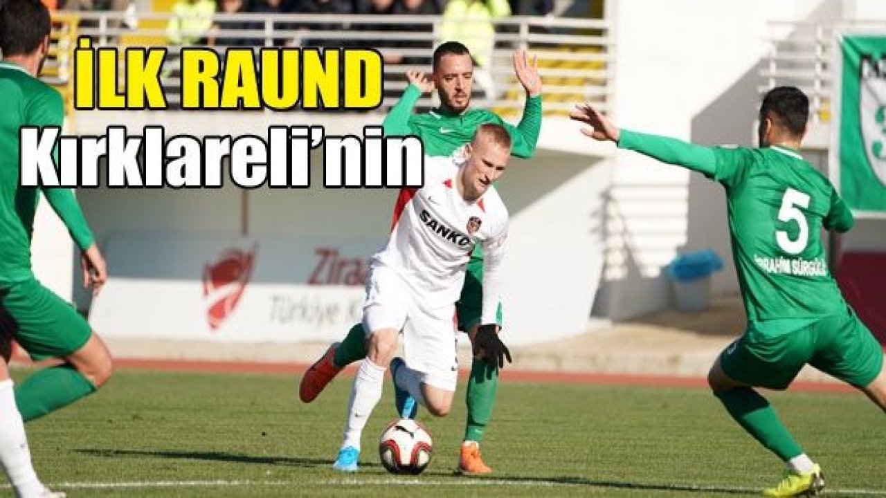 İLK RAUND Kırklareli’nin