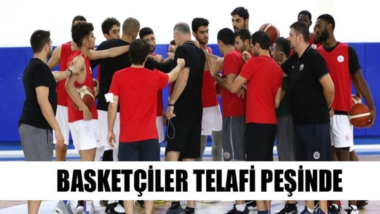 BASKETÇİLER TELAFİ PEŞİNDE