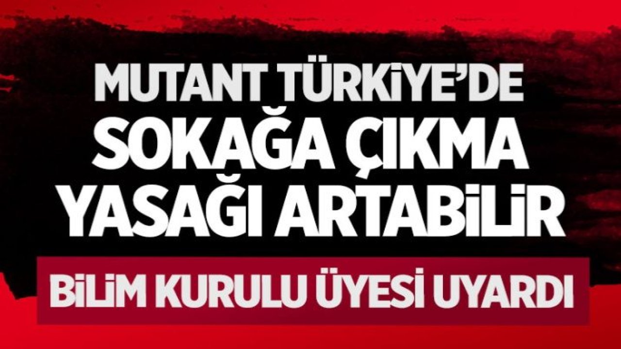 Türkiye'de mutasyonlu koronavirüs var ama paniğe gerek yok! Bilim Kurulu üyesi: İki kere önlem alın