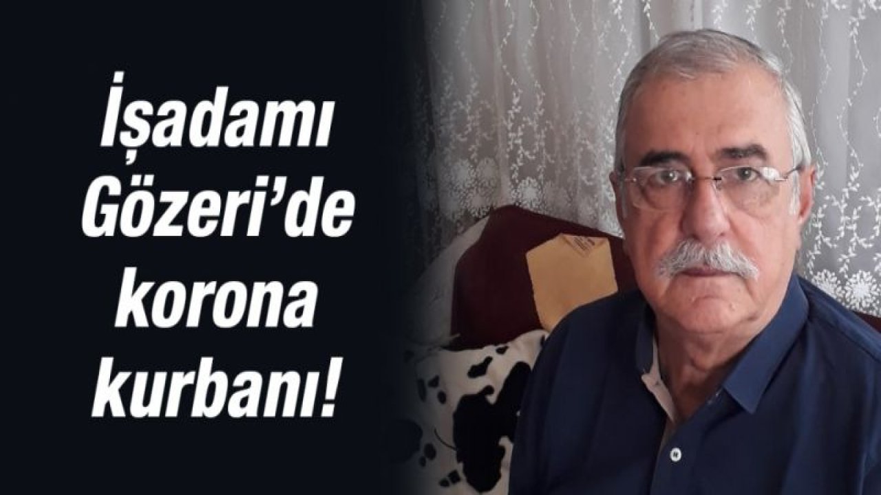 İşadamı Gözeri’de korona kurbanı!