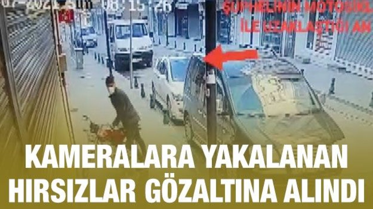 Kameralara yakalanan hırsızlar gözaltına alındı