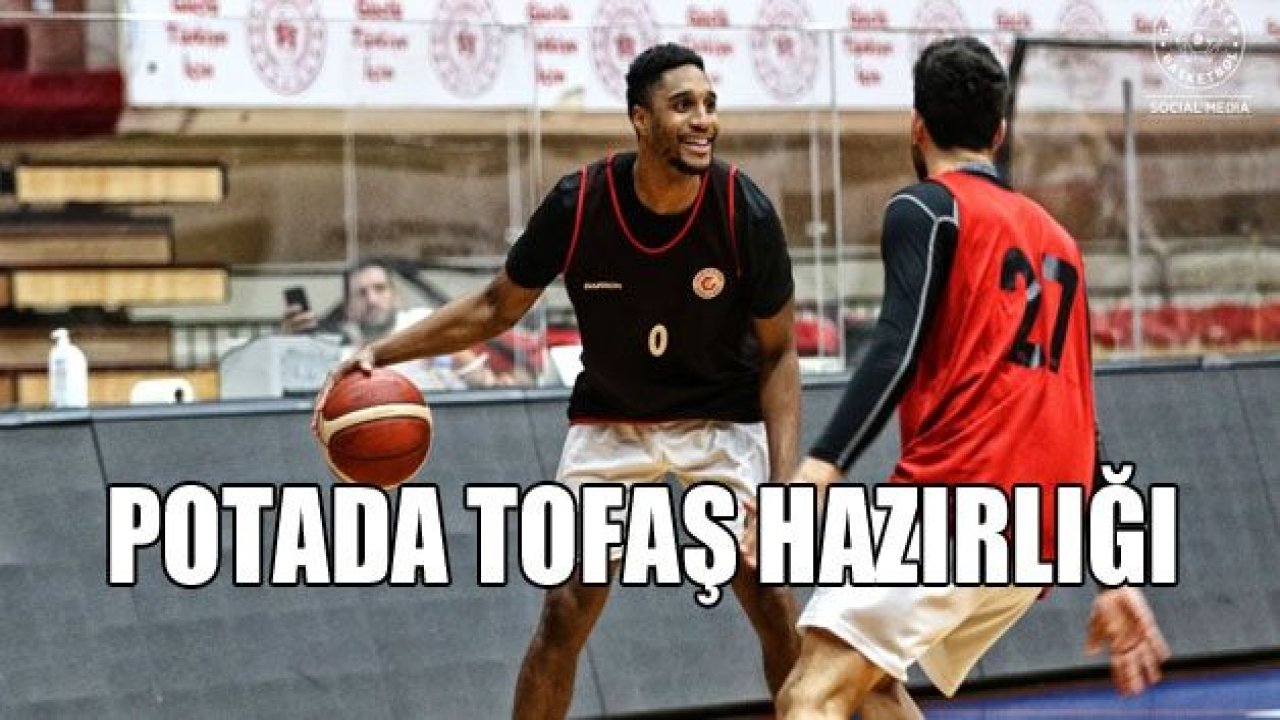 POTADA TOFAŞ HAZIRLIĞI