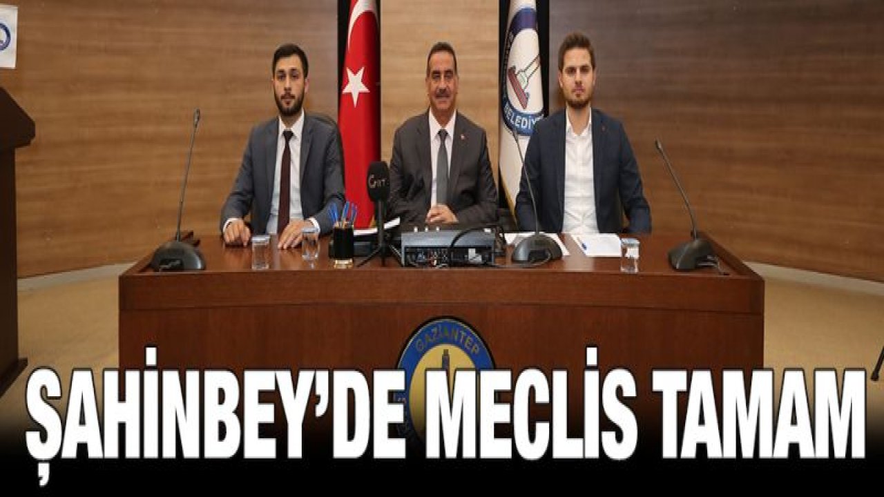 ŞAHİNBEY BELEDİYESİ MAYIS AYI MECLİS TOPLANTISI YAPILDI