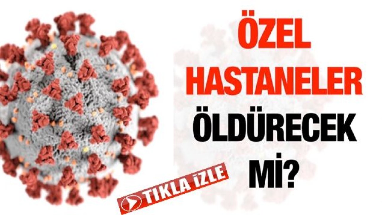 Özel hastaneler öldürecek mi?