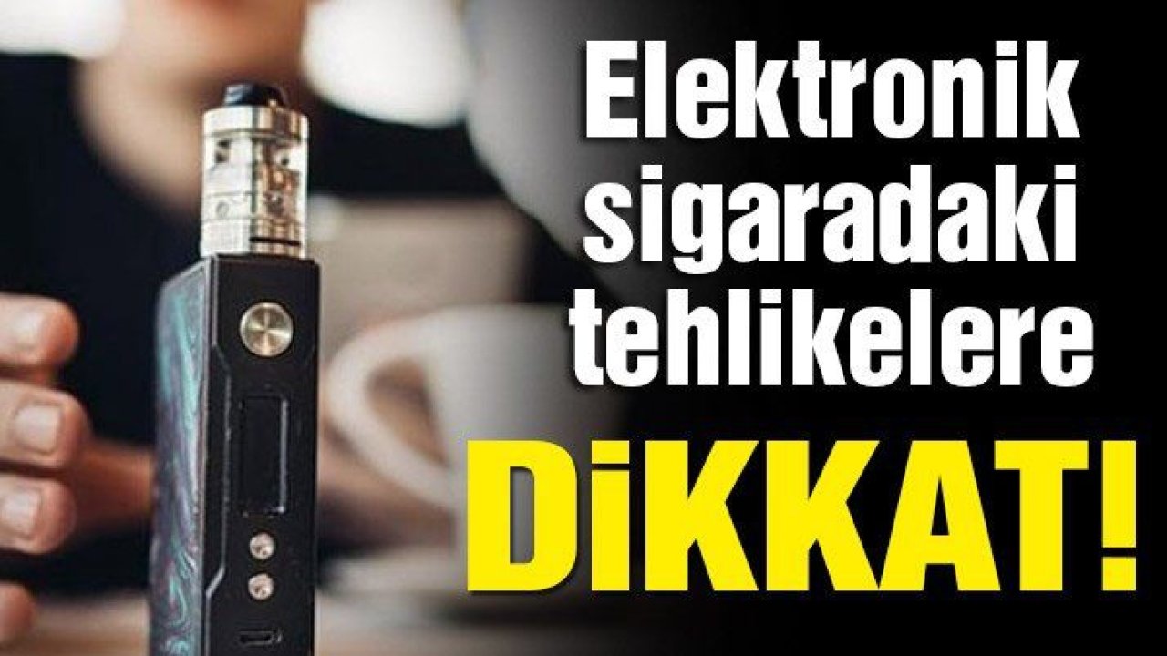 Elektronik sigaradaki tehlikelere DİKKAT!