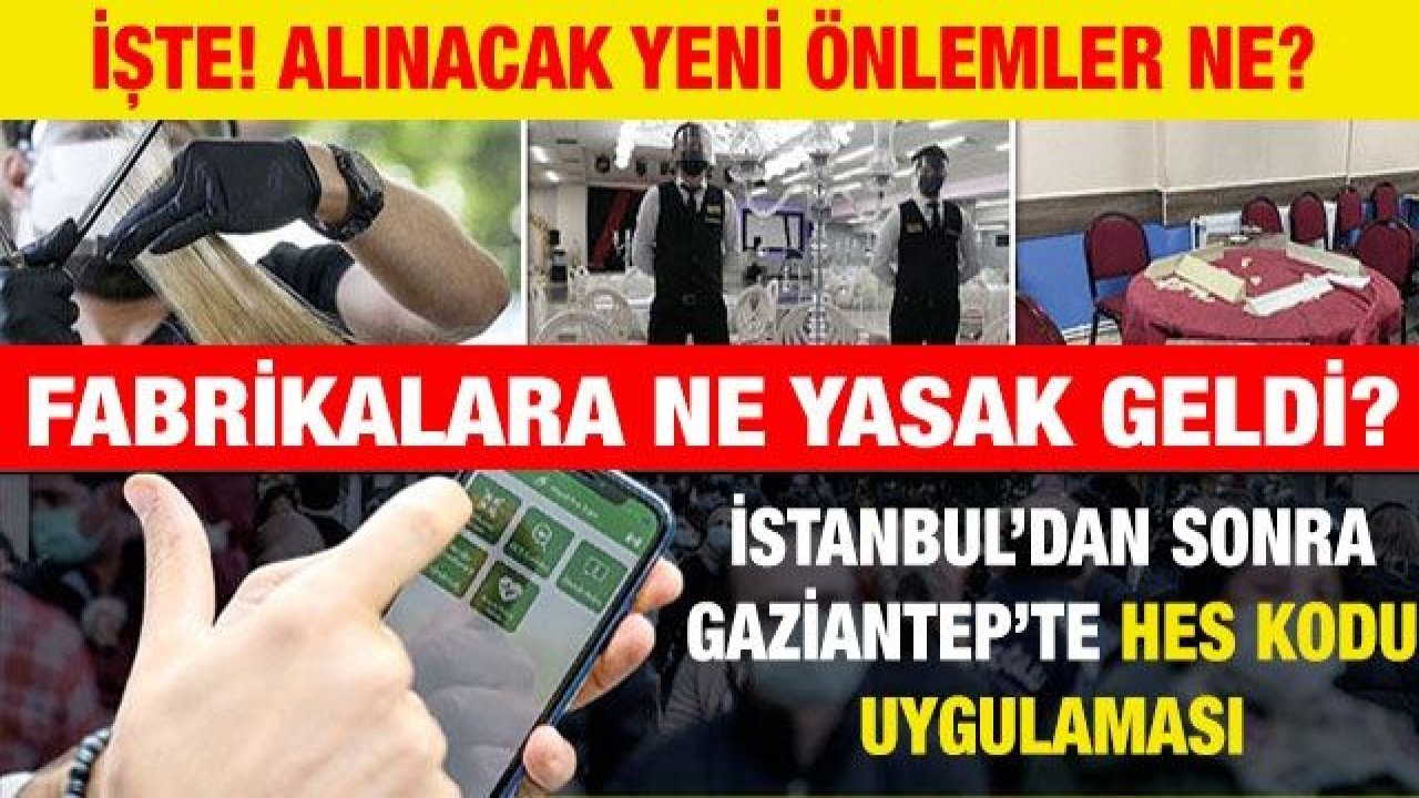 İşte alınacak yeni önlemler ne?  Fabrikalara ne yasak geldi?  İstanbul’dan sonra Gaziantep’te de HES kodu uygulaması