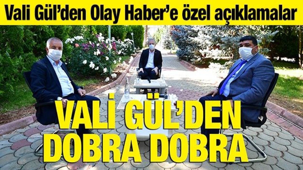 VALİ GÜL’DEN DOBRA DOBRA