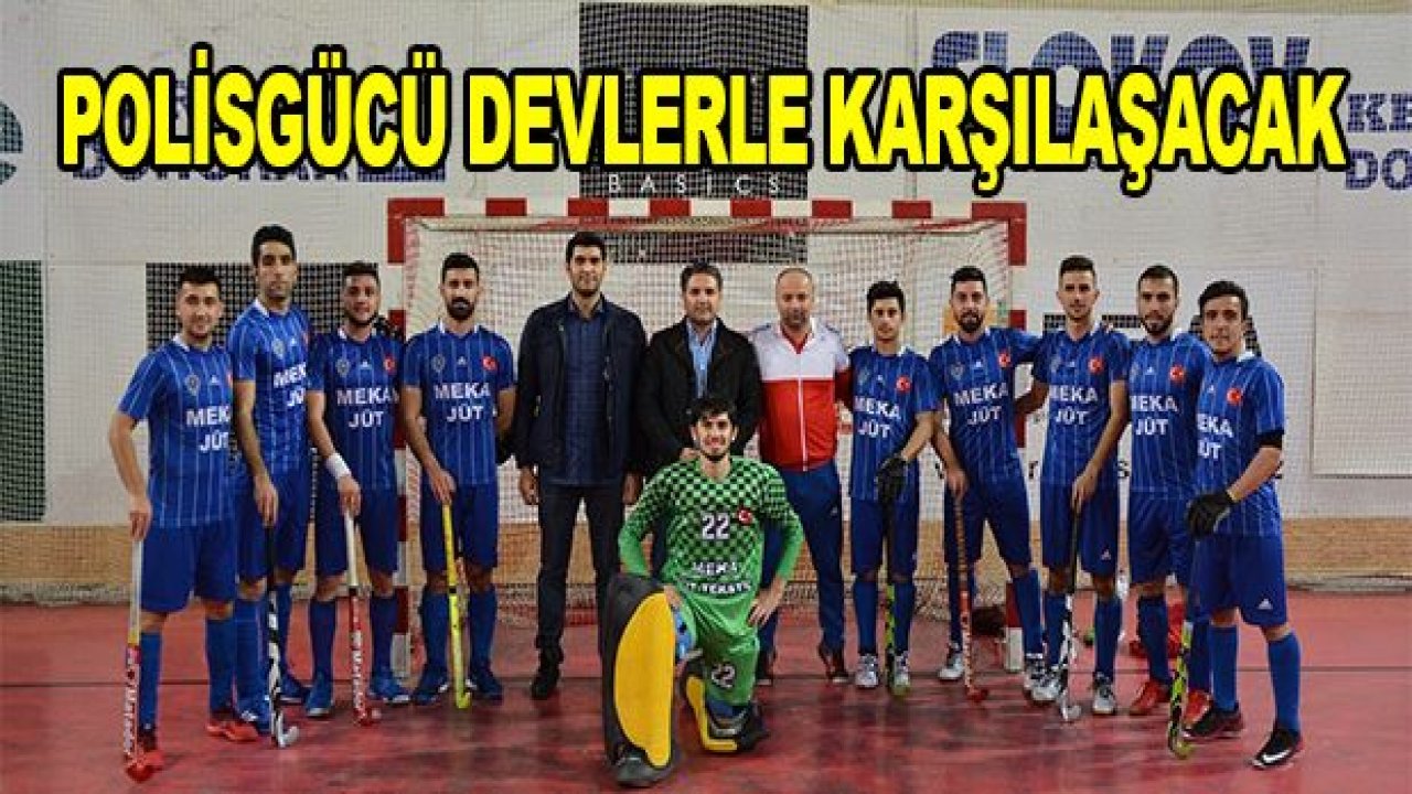 POLİSGÜCÜ devlerle karşılaşacak!