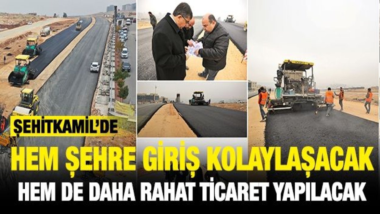 HEM ŞEHRE GİRİŞ KOLAYLAŞACAK HEM DE DAHA RAHAT TİCARET YAPILACAK