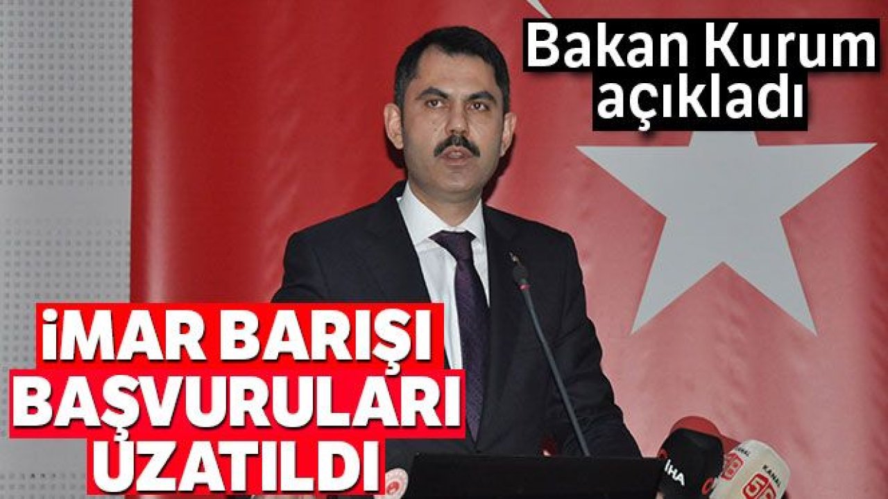 İmar Barışı başvuruları uzatıldı