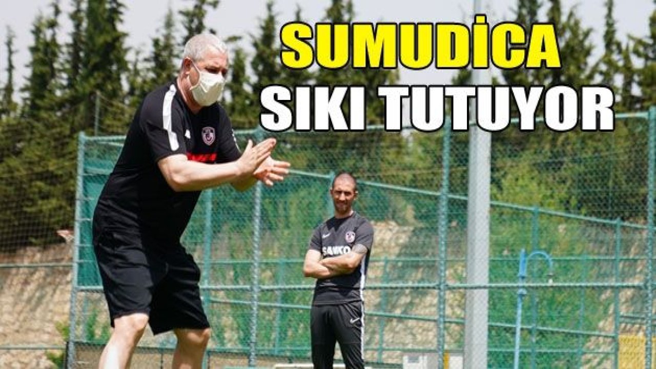 SUMUDİCA SIKI TUTUYOR