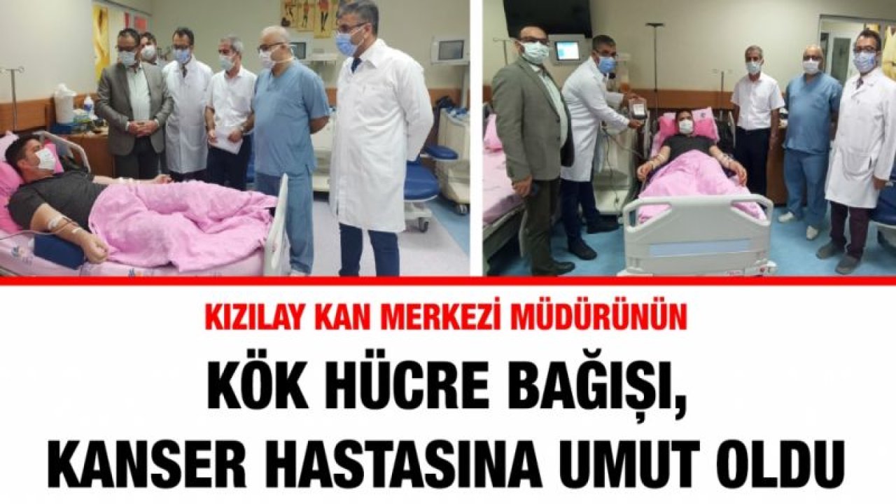 Kızılay Kan Merkezi Müdürünün kök hücre bağışı, kanser hastasına umut oldu