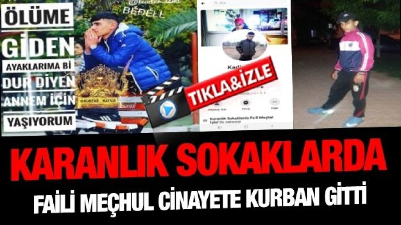 Karanlık sokaklarda faili meçhul cinayete kurban gitti