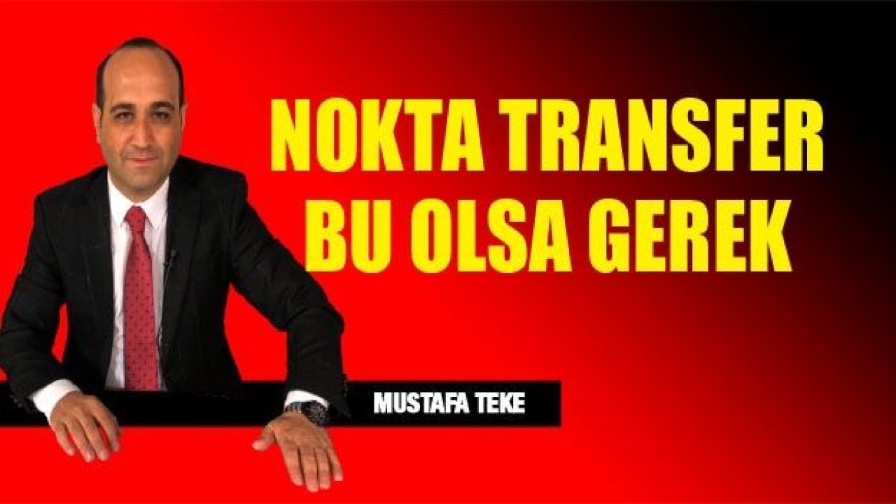 Nokta transfer bu olsa gerek!