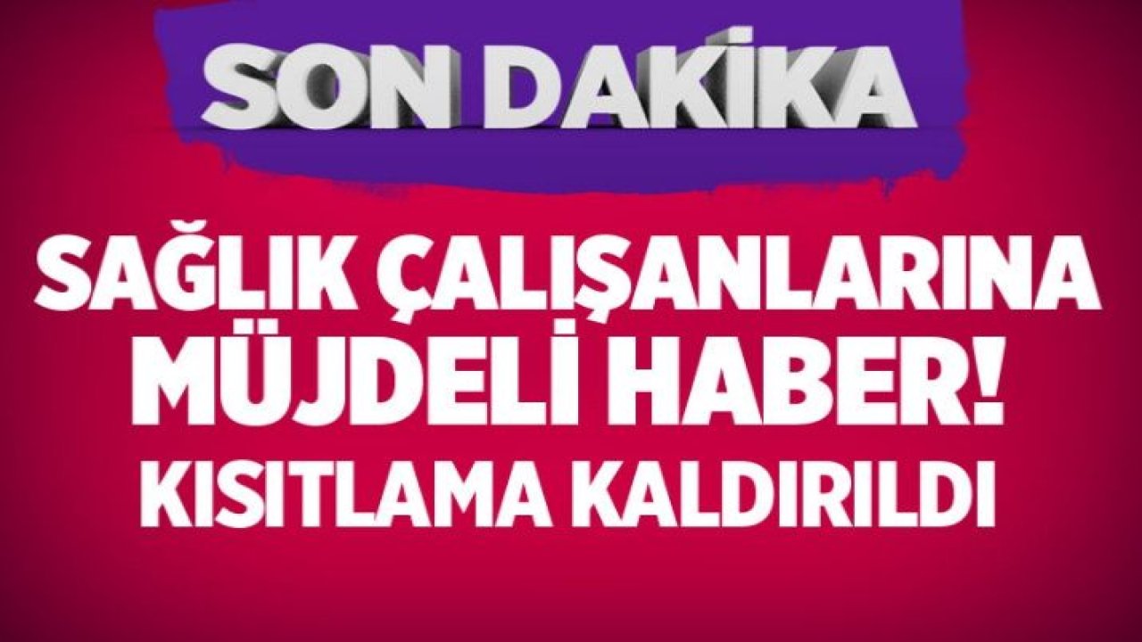 Sağlık Bakanlığı: 'Pandemi süresince sağlık personeline getirilen izin kısıtlaması kaldırıldı'