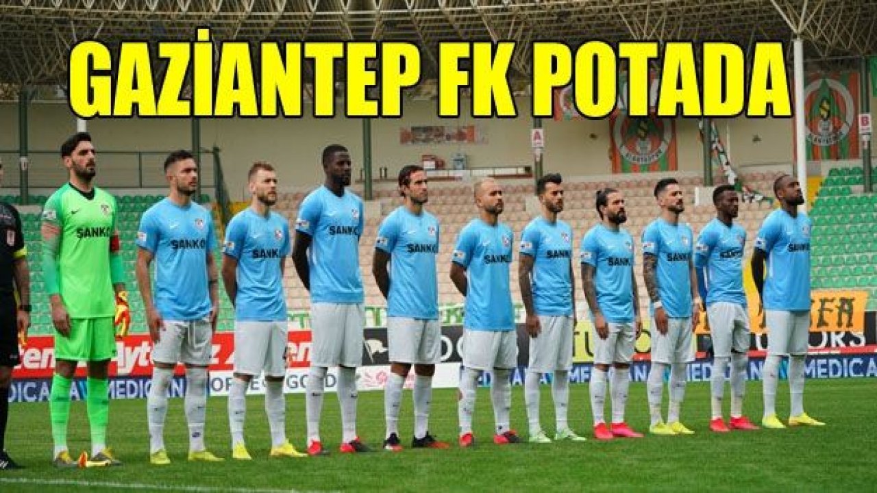 Gaziantep FK, düşme potasında!