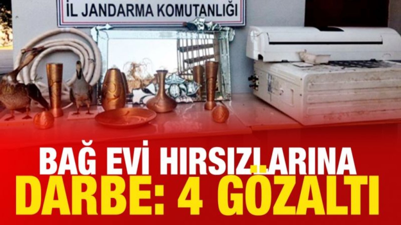 Bağ evi hırsızlarına darbe: 4 gözaltı