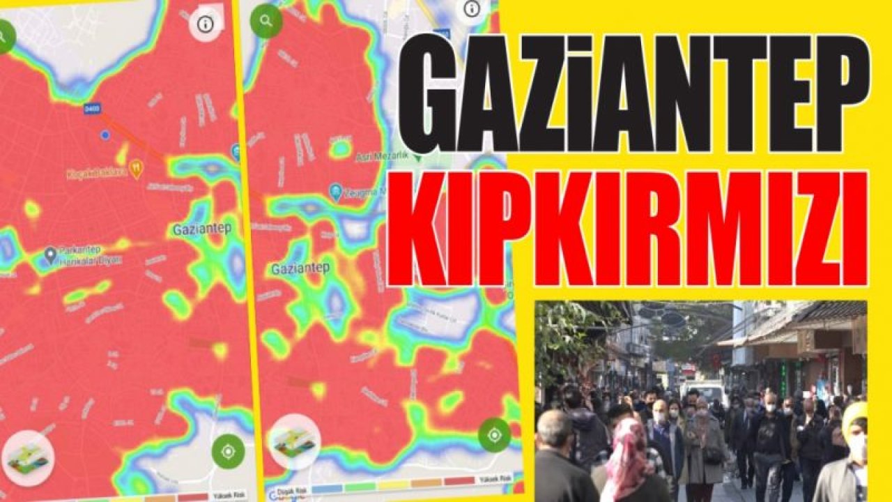 Gaziantep'in haritası kıpkırmızı...