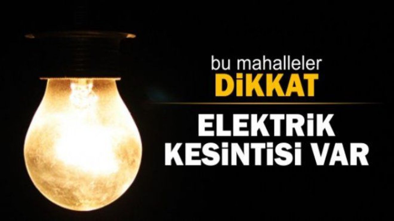 Dikkat! Gaziantep'te elektrik kesintisi yine var