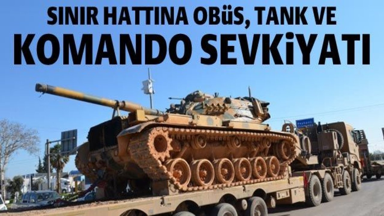 Sınır hattına obüs, tank ve komando sevkiyatı