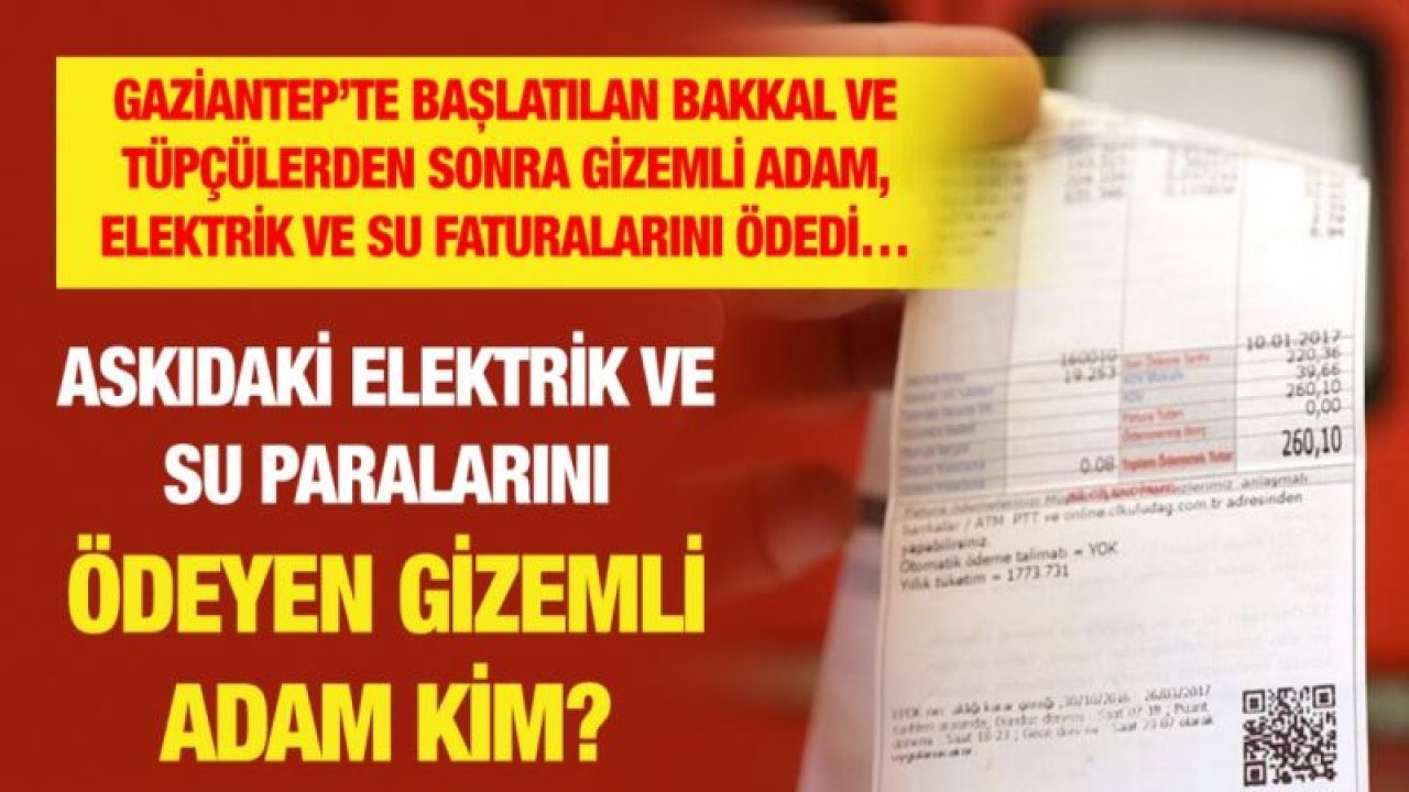 Askıdaki elektrik ve su paralarını ödeyen gizemli adam kim?