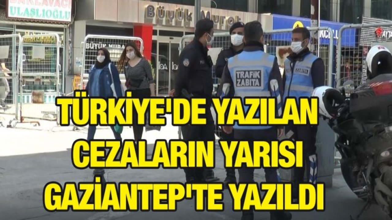 Gazianteplileri yazılan rekor sayıda ceza da durdurmadı