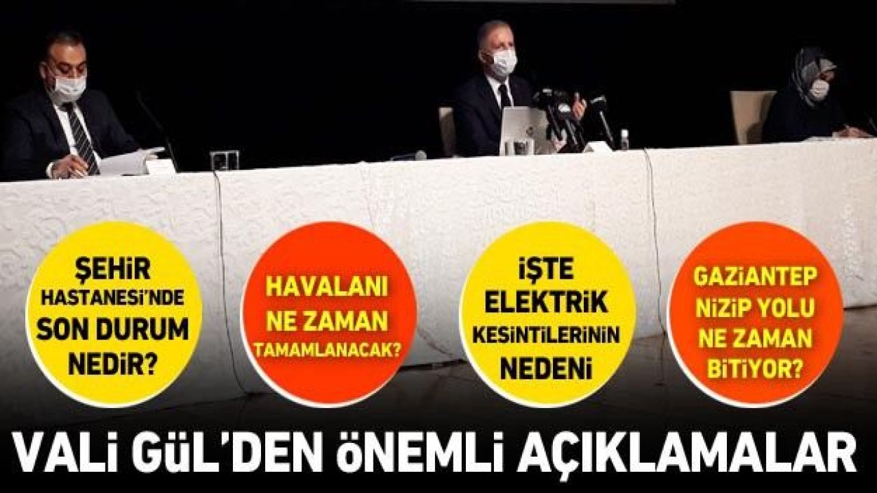 Vali Gül'den önemli açıklamalar