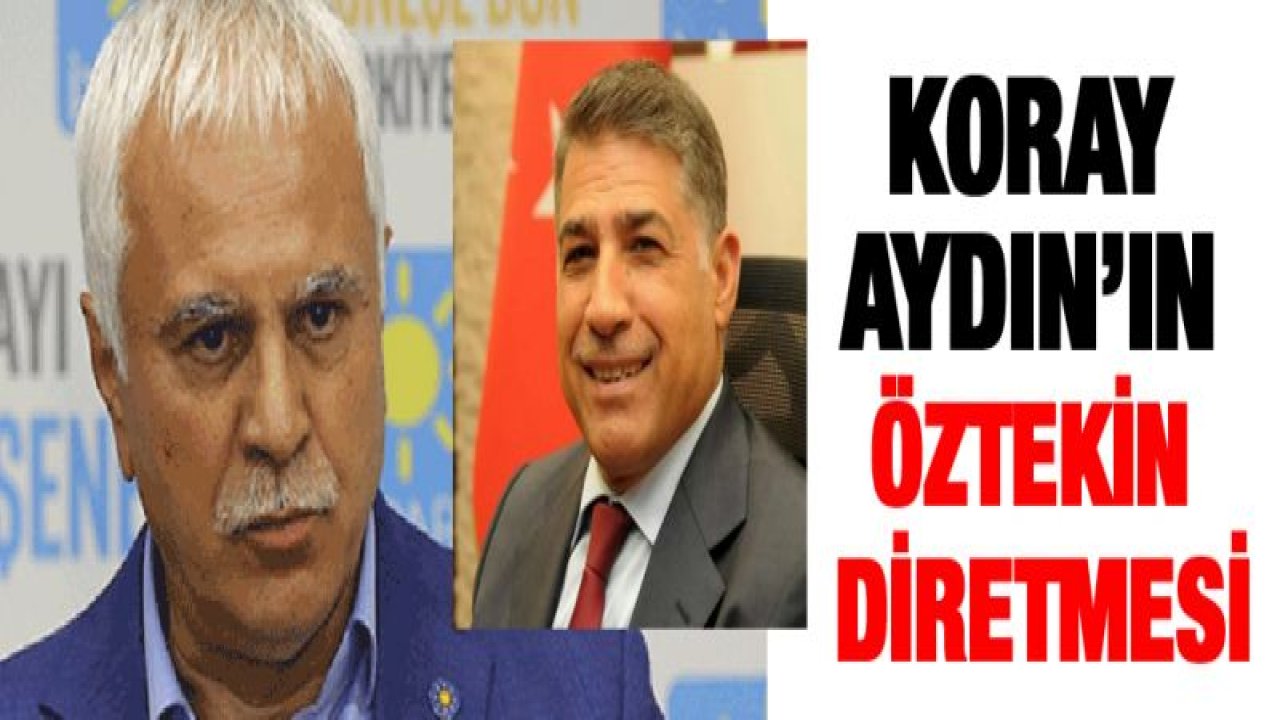 KORAY AYDIN'IN BEKİR ÖZTEKİN DİRETMESİ